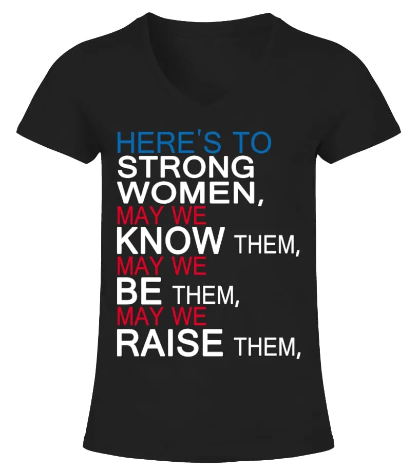Here's To Strong Women Camiseta cuello pico Mujer
